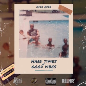 Kidd Kidd Hard Times N Good Vibes Post
