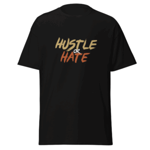 Hustle or Hate T-Shirt Black